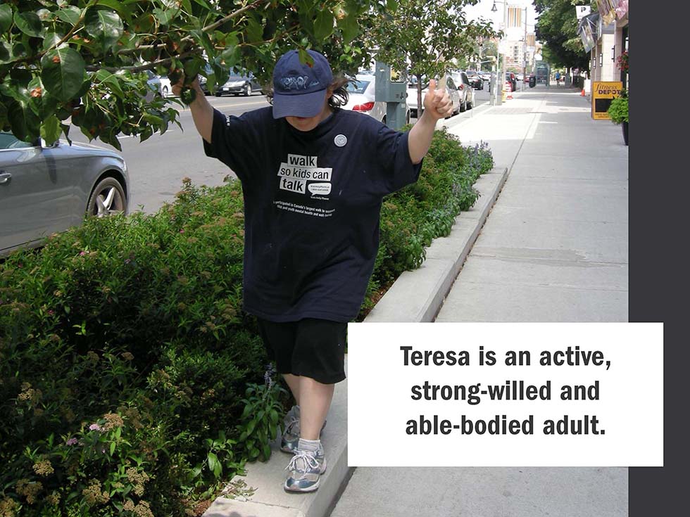 Teresa is an active, strong-willed and able-bodied adult.