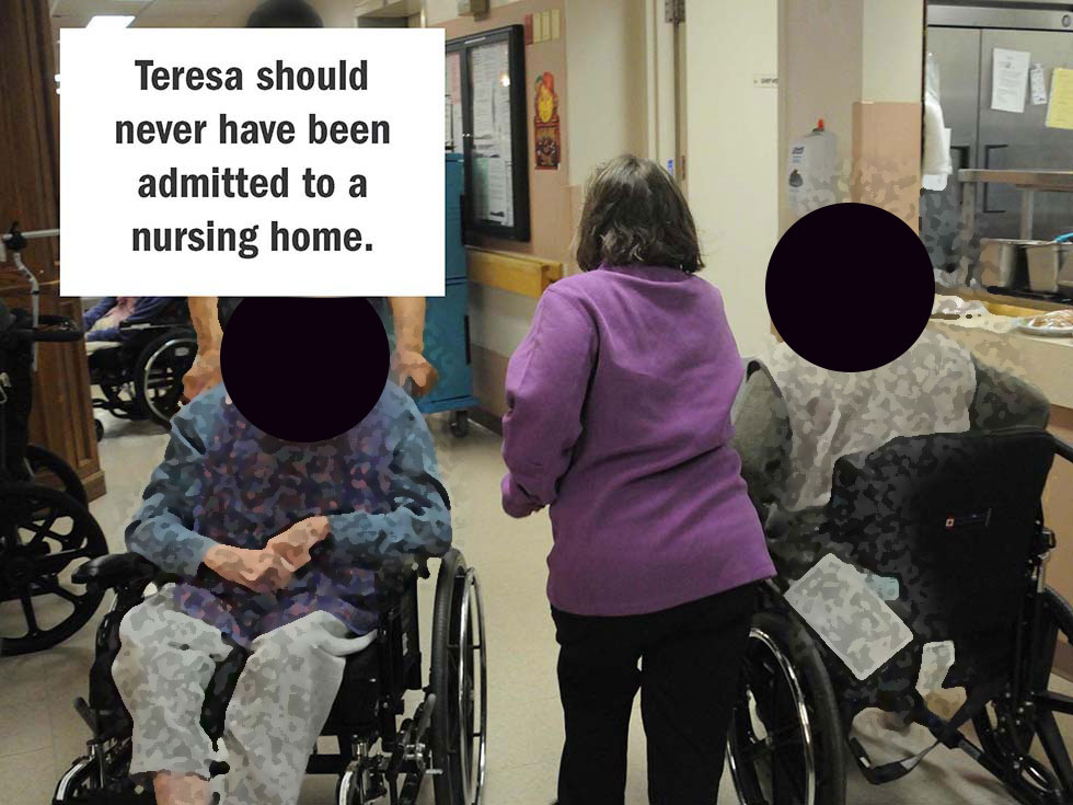 Teresa should never have been admitted to a nursing home.