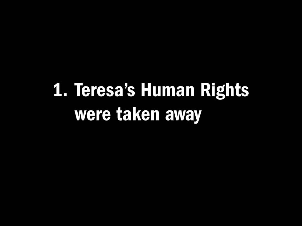 1. Teresa’s Human Rights were taken away