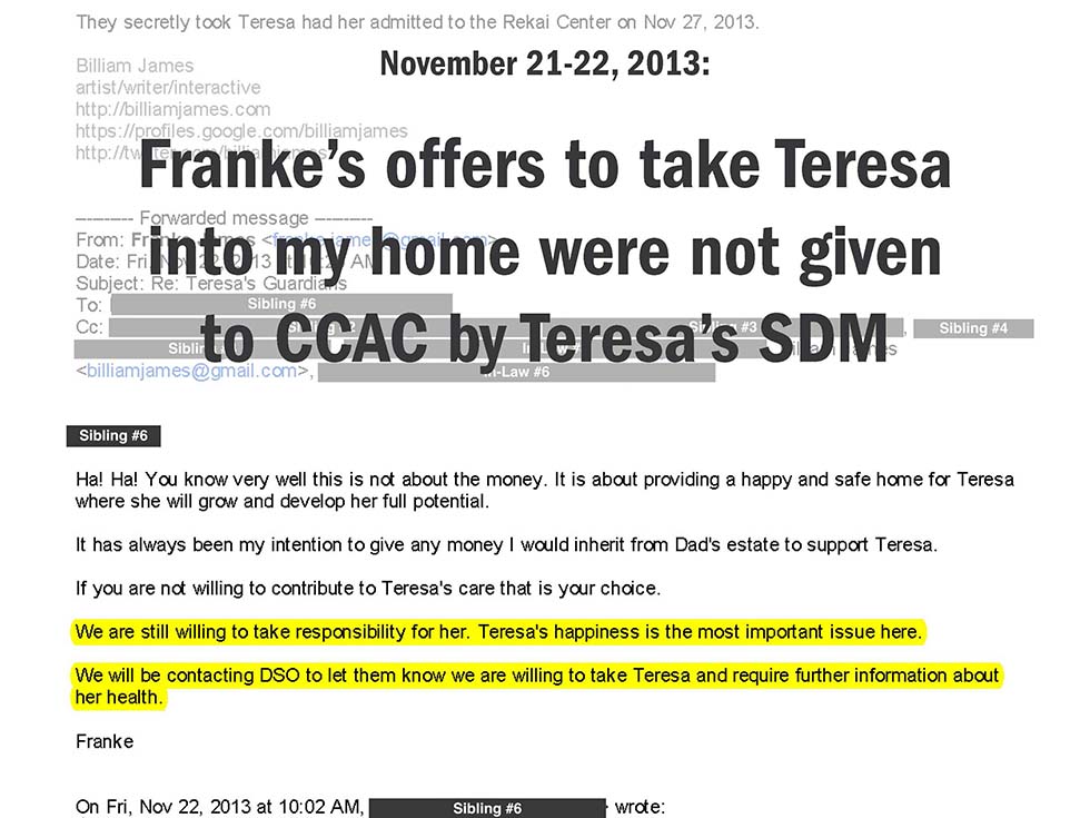 November 21-22, 2013: Franke's offers to take Teresa into my home were not given to CCAC by Teresa’s SDM