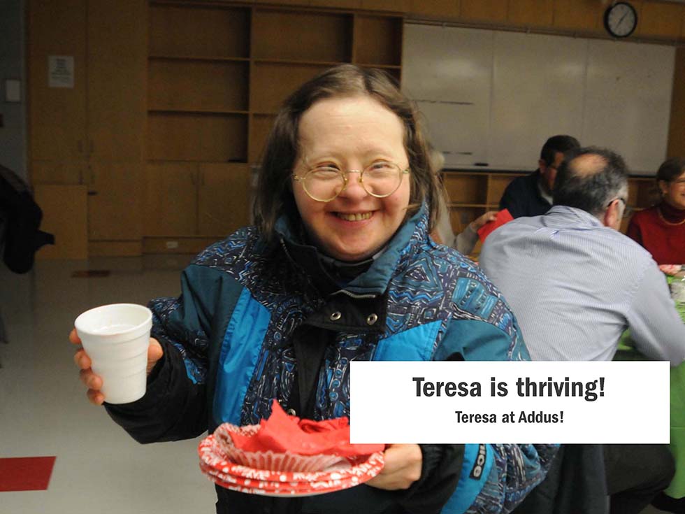 Teresa is thriving! Teresa at Addus!