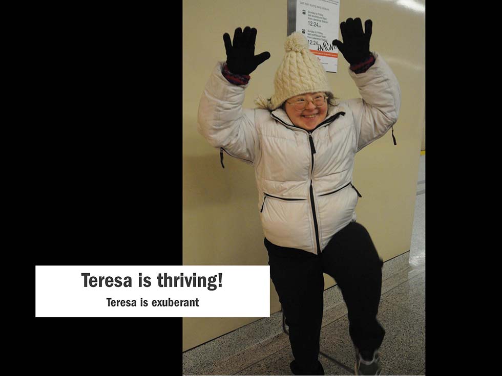 Teresa is thriving! Teresa is exuberant