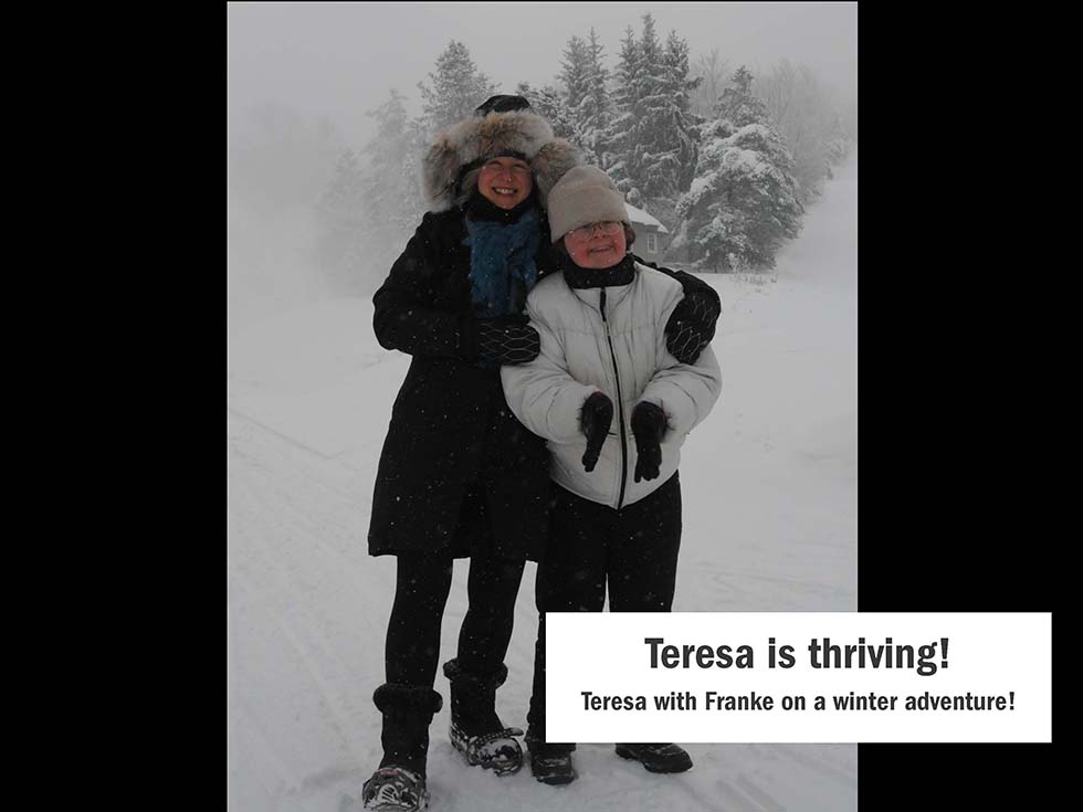 Teresa is thriving! Teresa with me on a winter adventure!